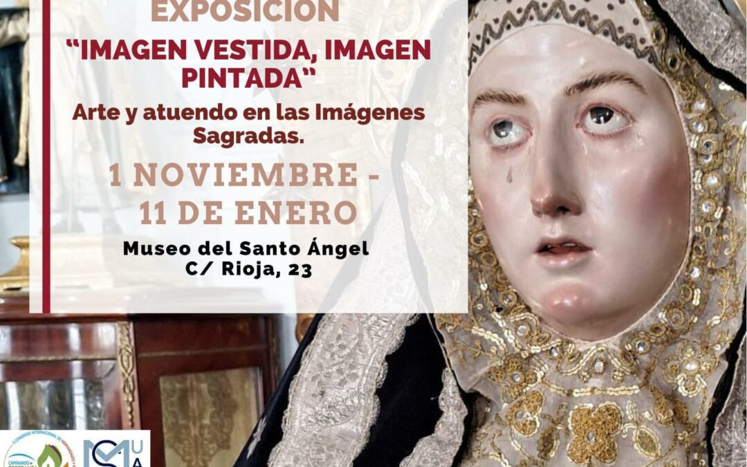 El Museo del Santo Ángel inauguró la exposición ‘Imagen vestida, imagen pintada’